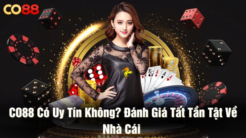 CO88 có uy tín không? Đánh giá tất tần tật về nhà cái