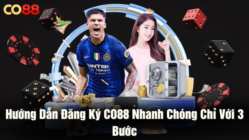 Hướng dẫn đăng ký CO88 nhanh chóng chỉ với 3 bước