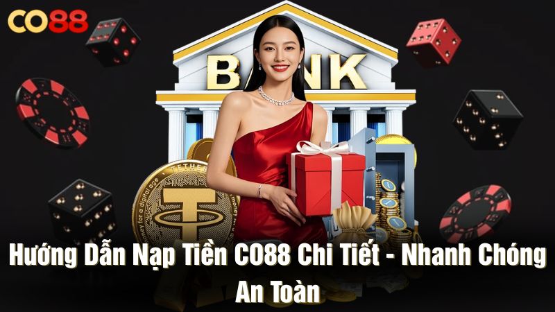 Hướng dẫn nạp tiền CO88 chi tiết - Nhanh chóng an toàn